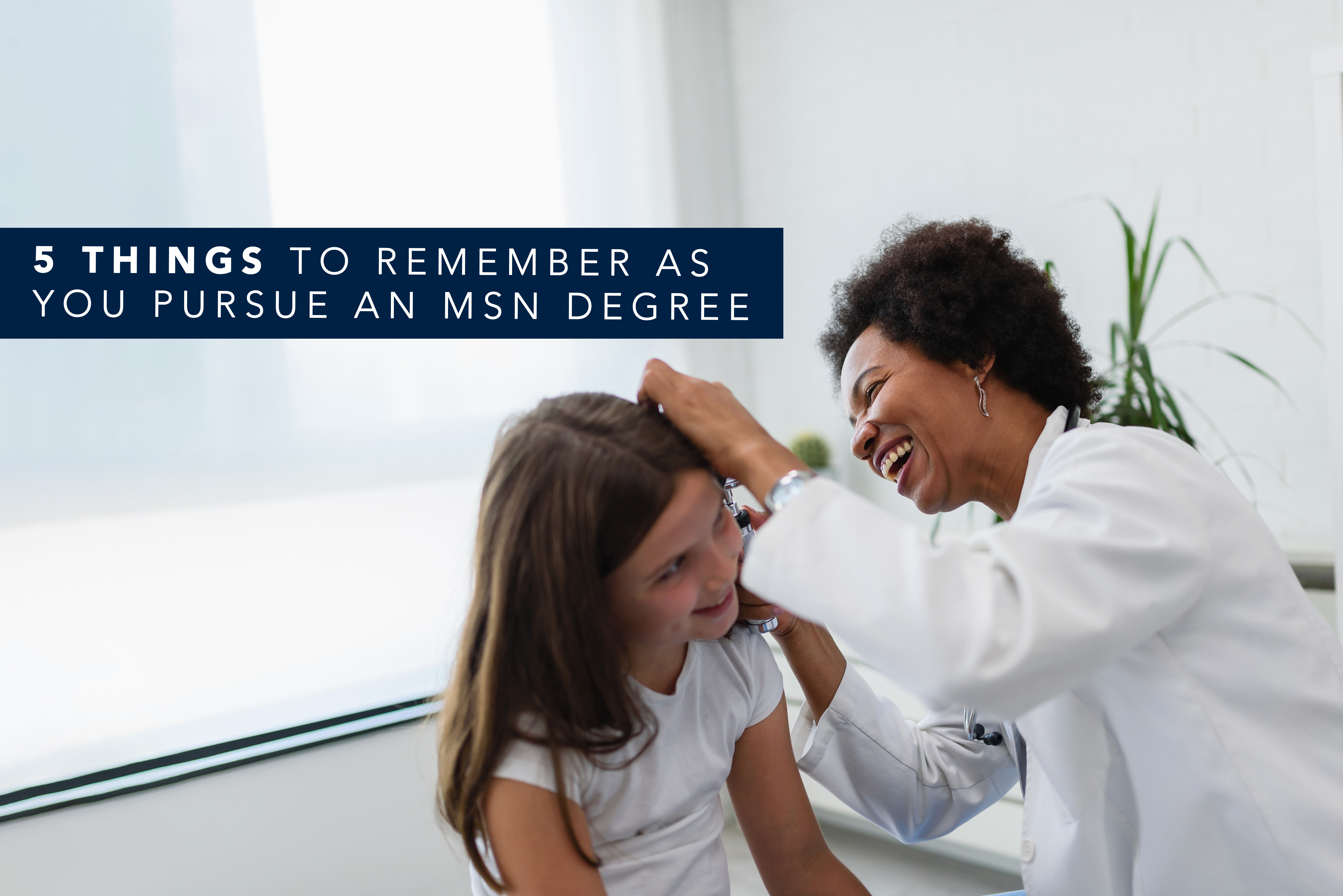 5 Things to Remember as You Pursue an MSN Degree